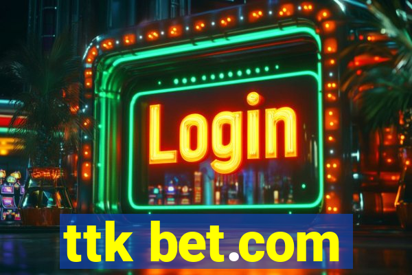 ttk bet.com